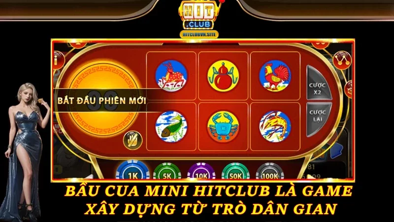 Bầu Cua Mini Hitclub là game xây dựng từ trò dân gian