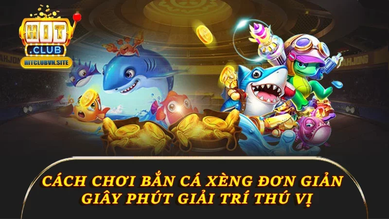 Cách chơi đơn giản để bạn sở hữu giây phút giải trí thú vị