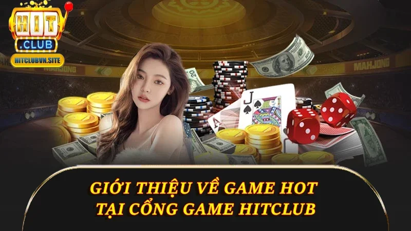 Giới thiệu về game hot tại cổng game Hitclub