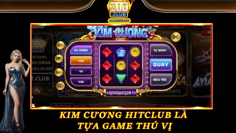 Kim Cương Hitclub là tựa game thú vị
