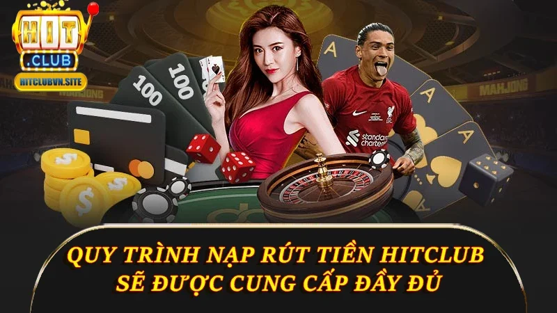 Quy trình nạp rút tiền sẽ được cung cấp đầy đủ