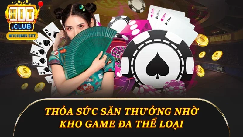 Thỏa sức săn thưởng nhờ kho game đa thể loại