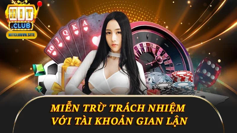 Miễn trừ trách nhiệm với tài khoản gian lận