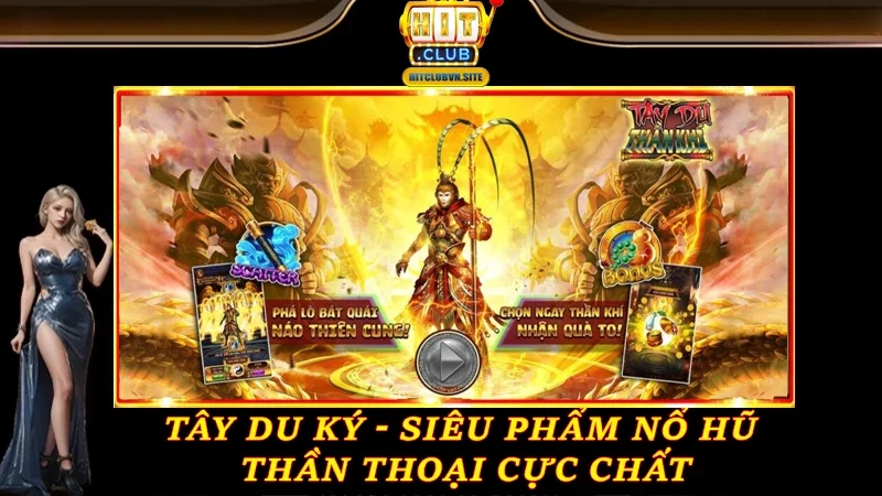 Tây Du Ký - Siêu phẩm nổ hũ thần thoại cực chất