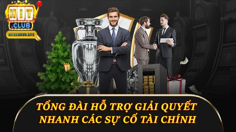 Tổng đài hỗ trợ giải quyết nhanh các sự cố tài chính