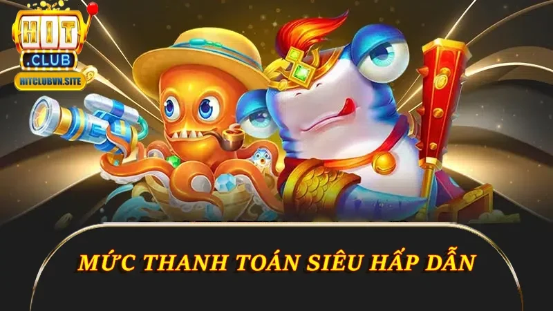 Mức thanh toán siêu hấp dẫn